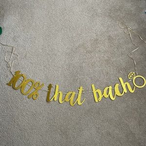 “100% that bach” Gold Bachelorette Banner